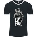 I Just Need More Space Funny Astonaut Mens Ringer T-Shirt FotL Black/White
