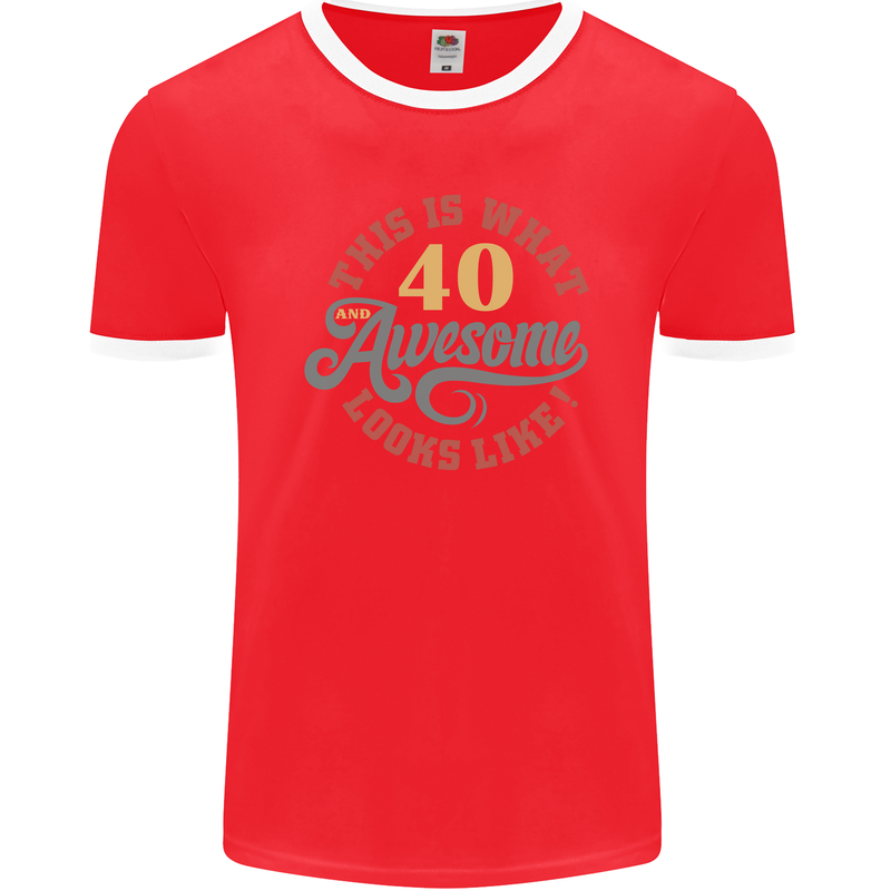 40th Birthday 40 Year Old Awesome Looks Like Mens Ringer T-Shirt FotL Red/White