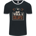 Till I collapse Gym Training Bodybuilding Mens Ringer T-Shirt FotL Black/White