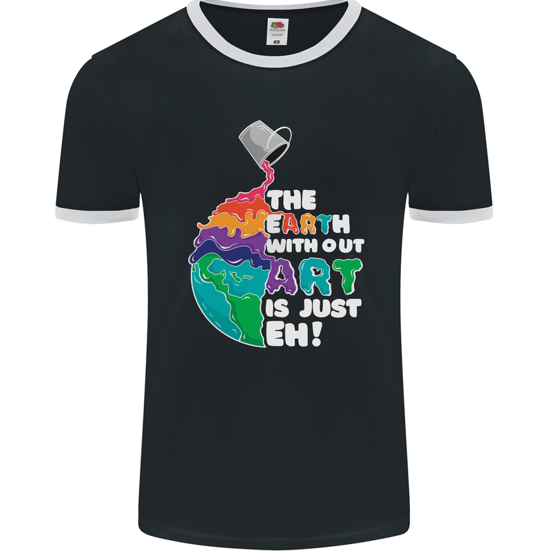 The Earth Without Art Is Just EH Artist Mens Ringer T-Shirt FotL Black/White