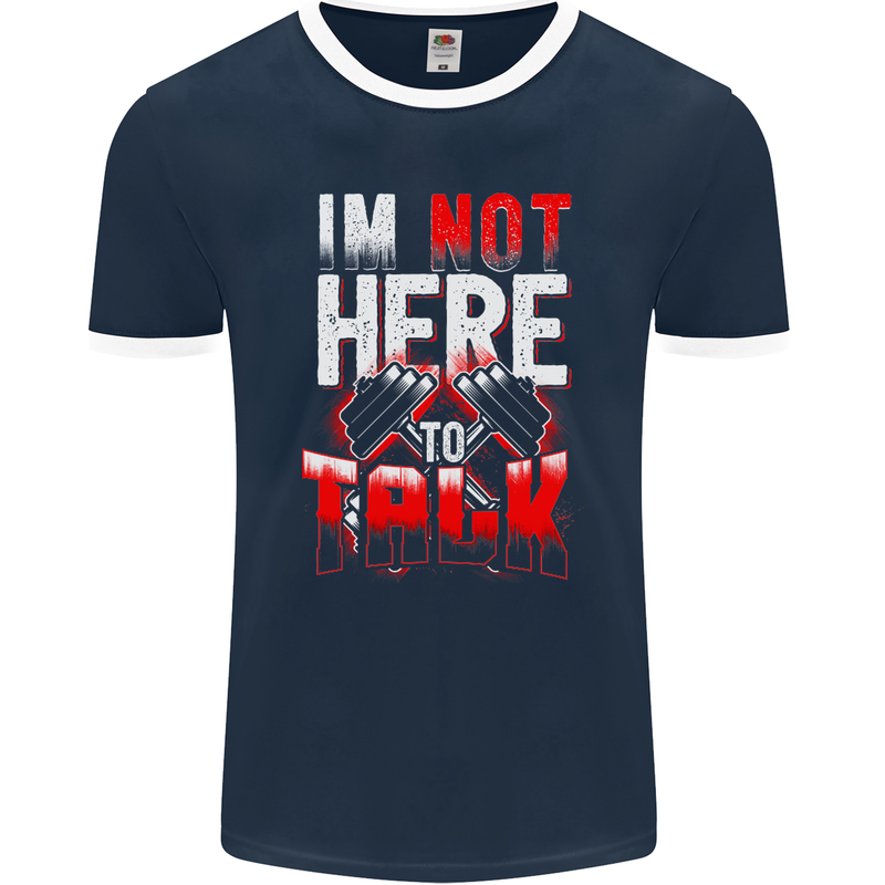 I'm Not Here to Talk Gym Training Top Mens Ringer T-Shirt FotL Navy Blue/White