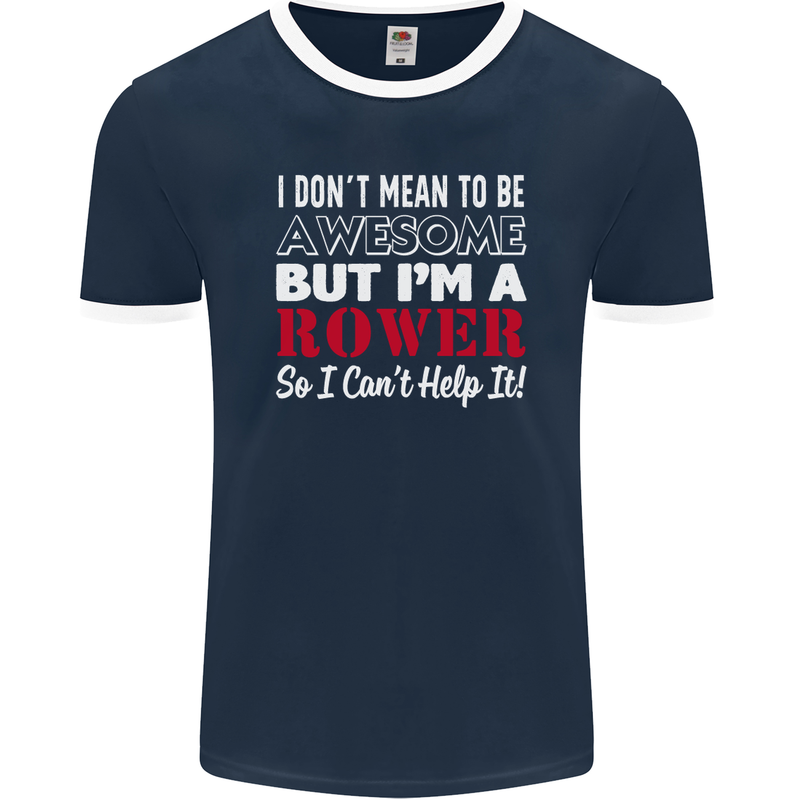 I Don't Mean to Be but I'm a Rower Rowing Mens Ringer T-Shirt FotL Navy Blue/White