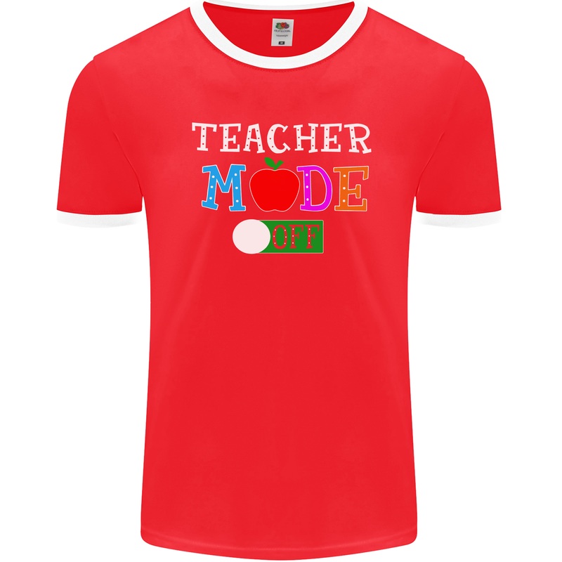 Teacher Mode Off Funny Teaching Holiday Mens Ringer T-Shirt FotL Red/White