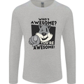 Who's Awesome You're Awesome Funny Mens Long Sleeve T-Shirt Sports Grey