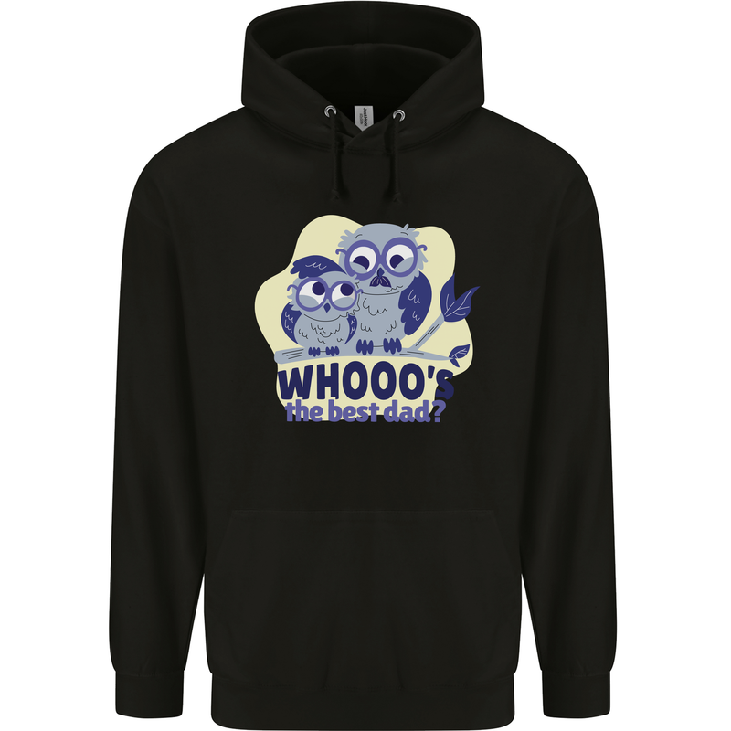 Whoos the Best Dad Funny Fathers Day Owl Mens 80% Cotton Hoodie Black