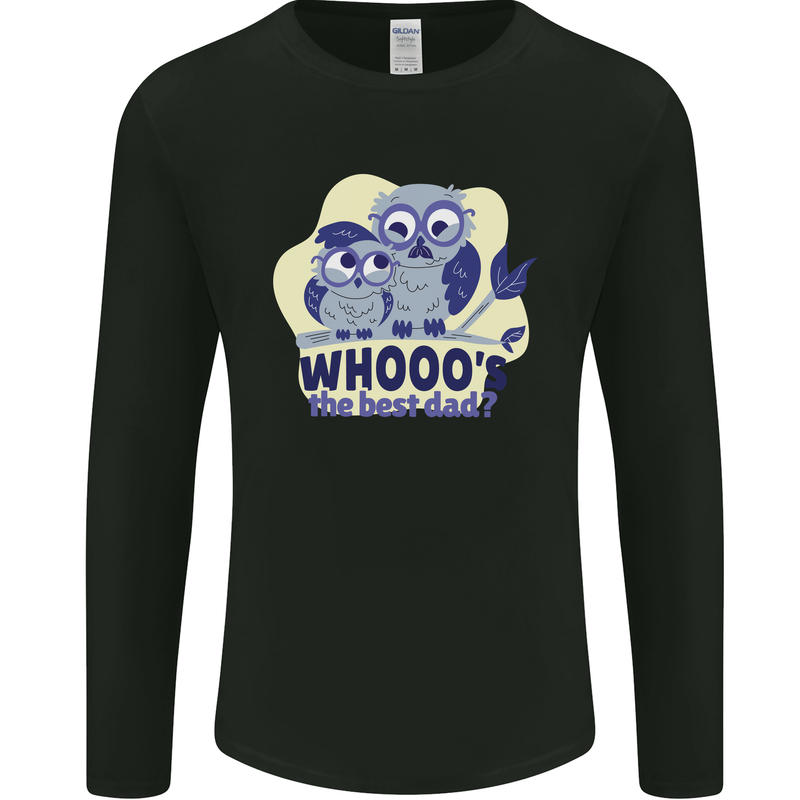 Whoos the Best Dad Funny Fathers Day Owl Mens Long Sleeve T-Shirt Black
