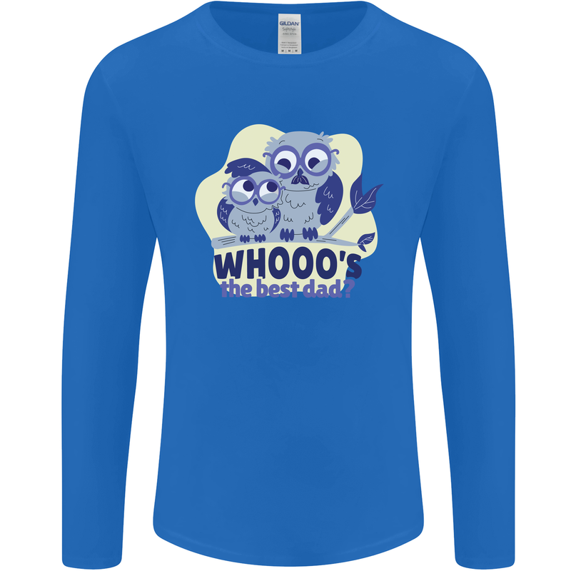 Whoos the Best Dad Funny Fathers Day Owl Mens Long Sleeve T-Shirt Royal Blue