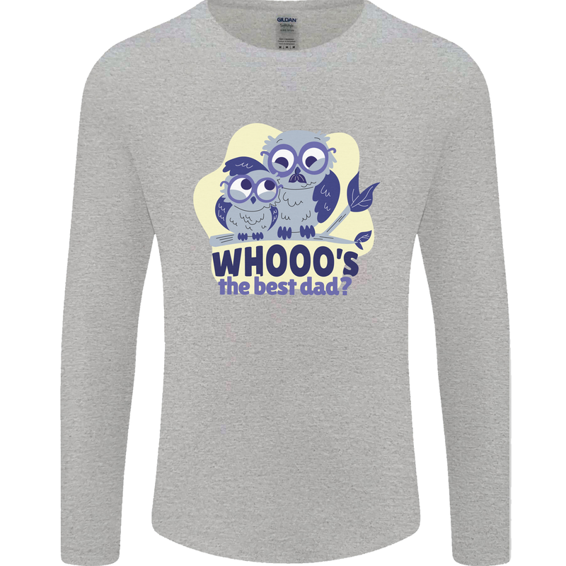 Whoos the Best Dad Funny Fathers Day Owl Mens Long Sleeve T-Shirt Sports Grey