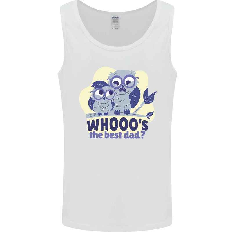 Whoos the Best Dad Funny Fathers Day Owl Mens Vest Tank Top White
