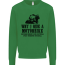 Why I Ride a Motorbike Motorcycle Biker Kids Sweatshirt Jumper Irish Green