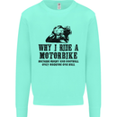 Why I Ride a Motorbike Motorcycle Biker Kids Sweatshirt Jumper Peppermint