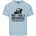 Why I Ride a Motorbike Motorcycle Biker Kids T-Shirt Childrens Light Blue