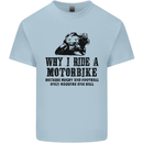 Why I Ride a Motorbike Motorcycle Biker Kids T-Shirt Childrens Light Blue