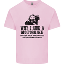 Why I Ride a Motorbike Motorcycle Biker Kids T-Shirt Childrens Light Pink