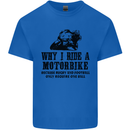 Why I Ride a Motorbike Motorcycle Biker Kids T-Shirt Childrens Royal Blue