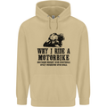 Why I Ride a Motorbike Motorcycle Biker Mens 80% Cotton Hoodie Sand