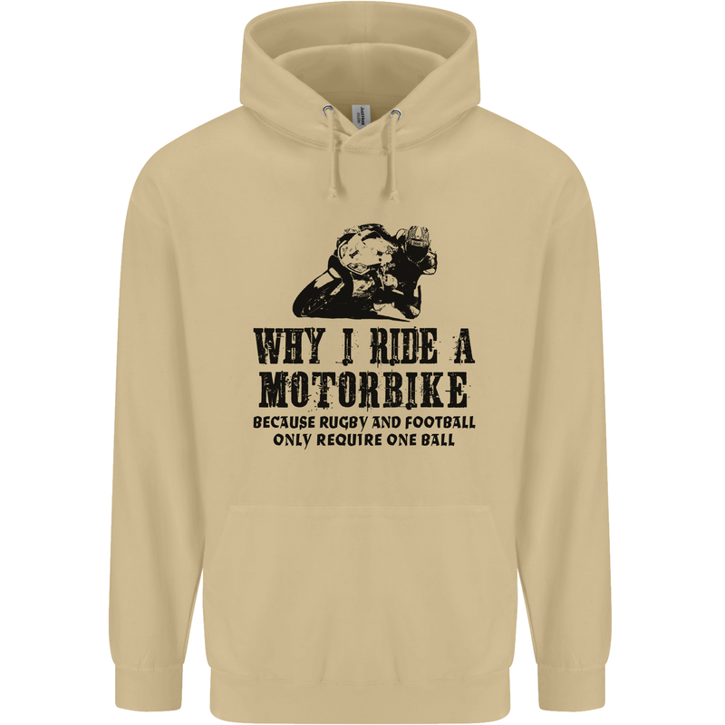 Why I Ride a Motorbike Motorcycle Biker Mens 80% Cotton Hoodie Sand