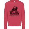 Why I Ride a Motorbike Motorcycle Biker Mens Sweatshirt Jumper Heliconia