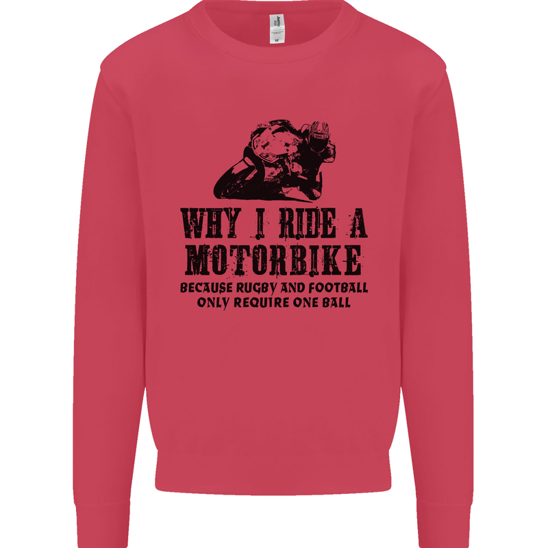 Why I Ride a Motorbike Motorcycle Biker Mens Sweatshirt Jumper Heliconia