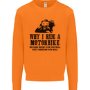Why I Ride a Motorbike Motorcycle Biker Mens Sweatshirt Jumper Orange