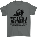 Why I Ride a Motorbike Motorcycle Biker Mens T-Shirt 100% Cotton Charcoal