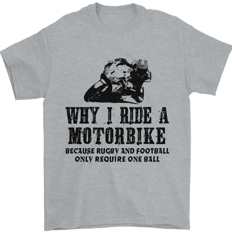 Why I Ride a Motorbike Motorcycle Biker Mens T-Shirt 100% Cotton Sports Grey