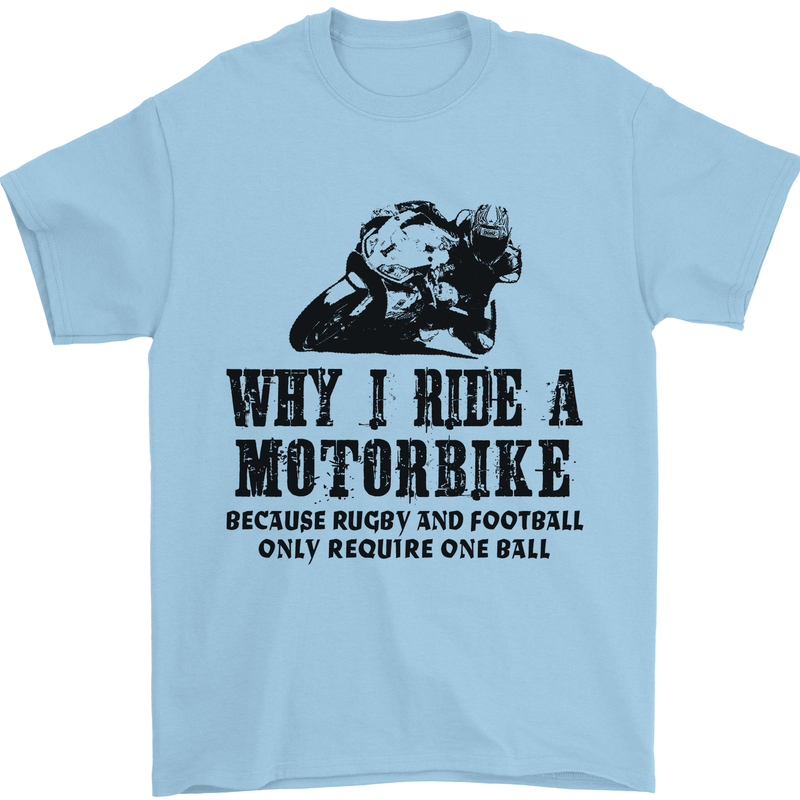 Why I Ride a Motorbike Motorcycle Biker Mens T-Shirt Cotton Gildan Light Blue
