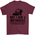 Why I Ride a Motorbike Motorcycle Biker Mens T-Shirt Cotton Gildan Maroon