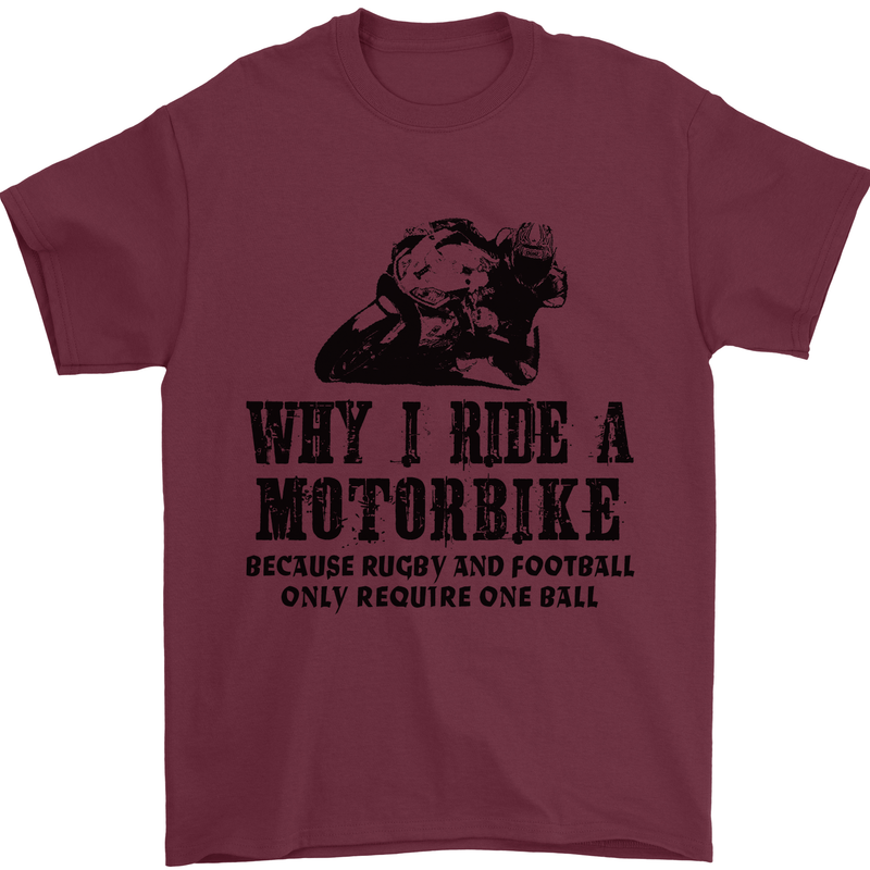 Why I Ride a Motorbike Motorcycle Biker Mens T-Shirt Cotton Gildan Maroon