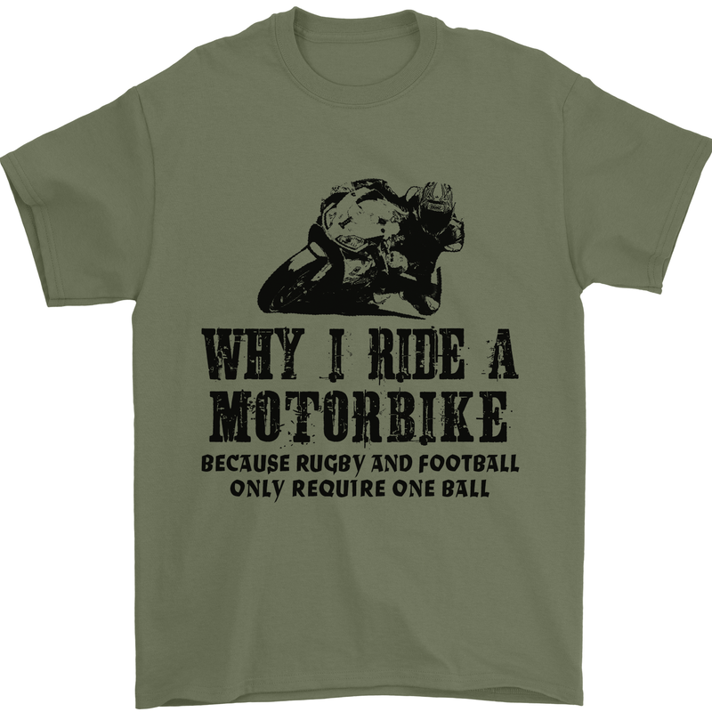 Why I Ride a Motorbike Motorcycle Biker Mens T-Shirt Cotton Gildan Military Green