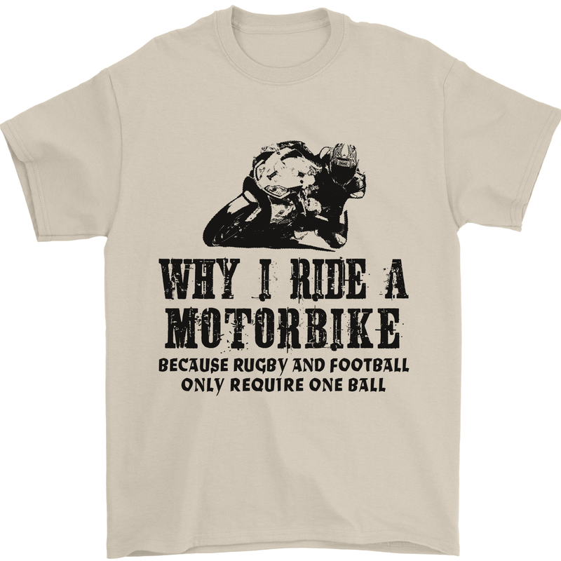 Why I Ride a Motorbike Motorcycle Biker Mens T-Shirt Cotton Gildan Sand