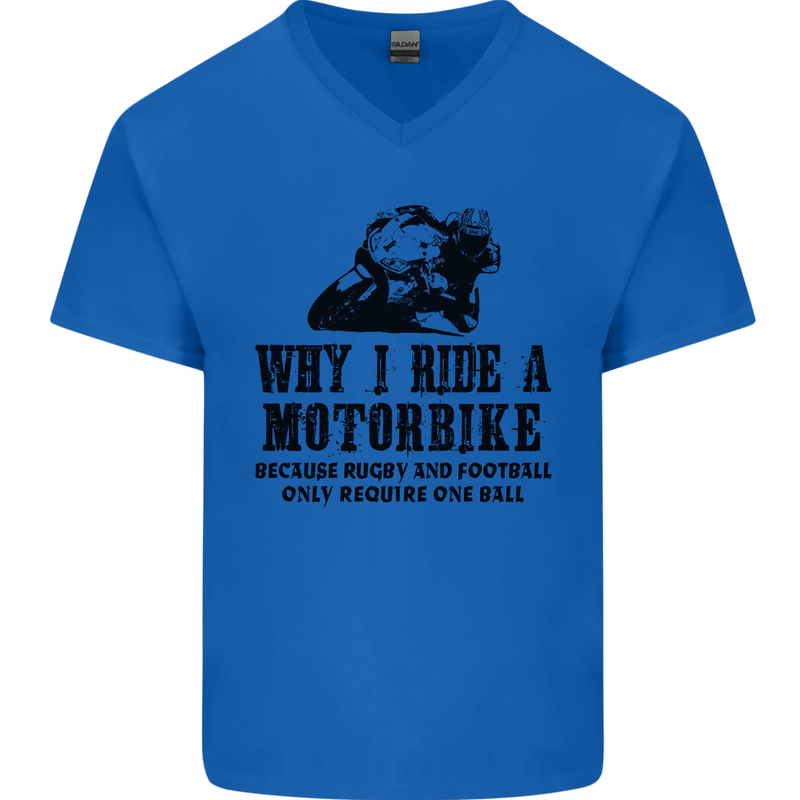 Why I Ride a Motorbike Motorcycle Biker Mens V-Neck Cotton T-Shirt Royal Blue
