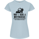 Why I Ride a Motorbike Motorcycle Biker Womens Petite Cut T-Shirt Light Blue