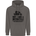 Why I Ride a Motorcycle Biker Funny Bike Mens 80% Cotton Hoodie Charcoal