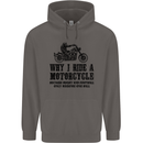 Why I Ride a Motorcycle Biker Funny Bike Mens 80% Cotton Hoodie Charcoal