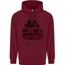Why I Ride a Motorcycle Biker Funny Bike Mens 80% Cotton Hoodie Maroon