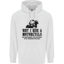 Why I Ride a Motorcycle Biker Funny Bike Mens 80% Cotton Hoodie White
