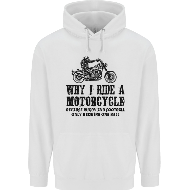 Why I Ride a Motorcycle Biker Funny Bike Mens 80% Cotton Hoodie White