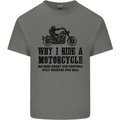 Why I Ride a Motorcycle Biker Funny Bike Mens Cotton T-Shirt Tee Top Charcoal