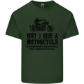 Why I Ride a Motorcycle Biker Funny Bike Mens Cotton T-Shirt Tee Top Forest Green