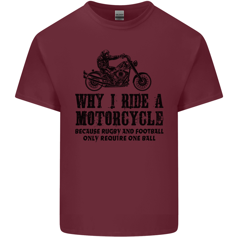Why I Ride a Motorcycle Biker Funny Bike Mens Cotton T-Shirt Tee Top Maroon