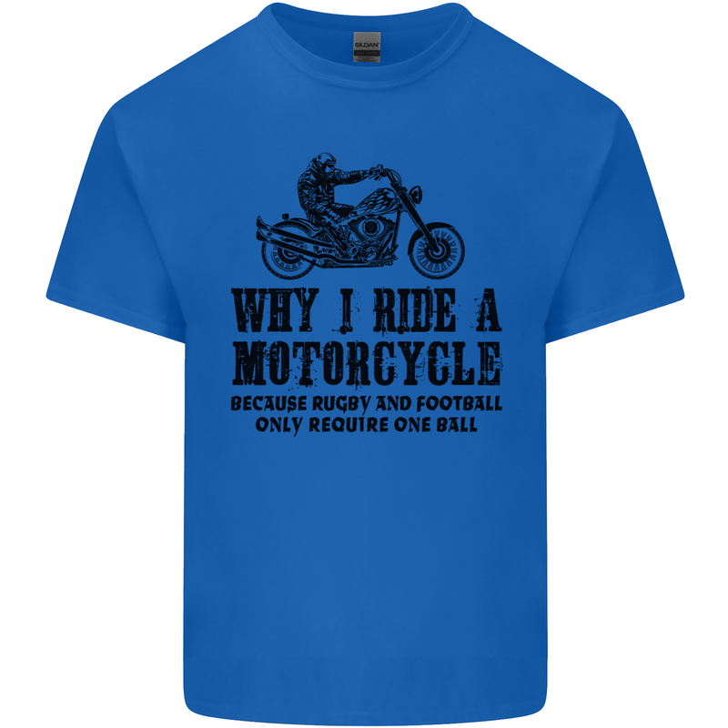 Why I Ride a Motorcycle Biker Funny Bike Mens Cotton T-Shirt Tee Top Royal Blue