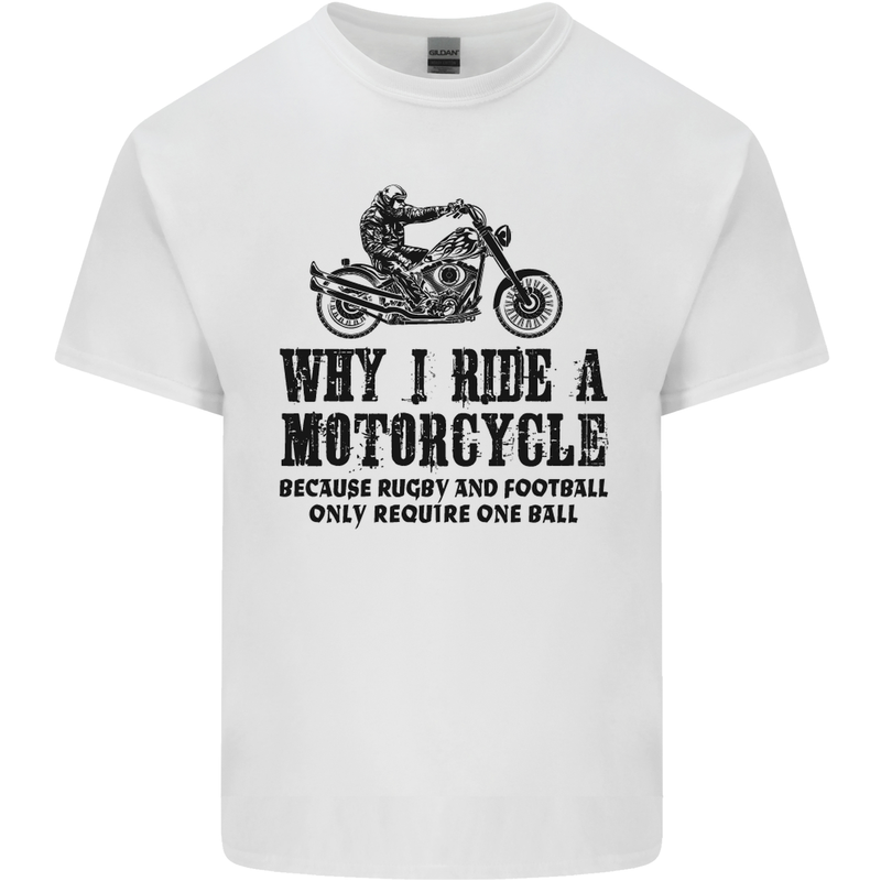 Why I Ride a Motorcycle Biker Funny Bike Mens Cotton T-Shirt Tee Top White