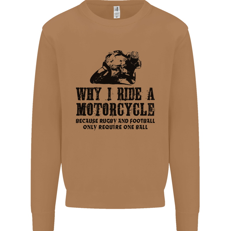 Why I Ride a Motorcycle Biker Funny Bike Mens Sweatshirt Jumper Caramel Latte