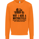 Why I Ride a Motorcycle Biker Funny Bike Mens Sweatshirt Jumper Orange