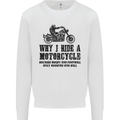 Why I Ride a Motorcycle Biker Funny Bike Mens Sweatshirt Jumper White