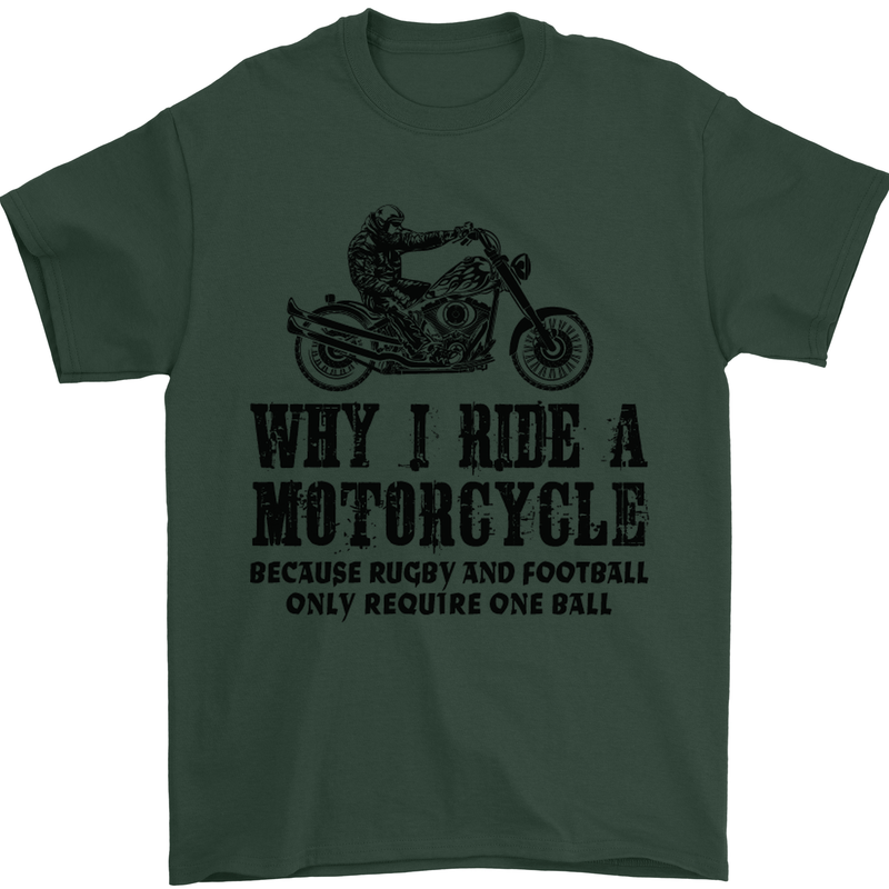 Why I Ride a Motorcycle Biker Funny Bike Mens T-Shirt Cotton Gildan Forest Green