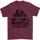 Why I Ride a Motorcycle Biker Funny Bike Mens T-Shirt Cotton Gildan Maroon