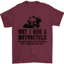 Why I Ride a Motorcycle Biker Funny Bike Mens T-Shirt Cotton Gildan Maroon