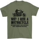 Why I Ride a Motorcycle Biker Funny Bike Mens T-Shirt Cotton Gildan Military Green